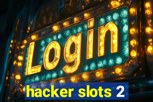 hacker slots 2